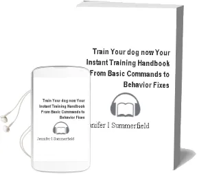 Train Your dog now!: Your Instant Training Handbook, From Basic Commands to Behavior Fixes Audiobook download free by Jennifer L. Summerfield