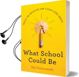 What School Could be: Insights and Inspiration From Teachers Across America Audiobook download free by Ted Dintersmith
