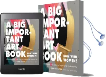 A big Important art Book (Now With Women): Profiles of Unstoppable Female Artists-And Projects to Help you Become one Audiobook download free by Danielle Krysa