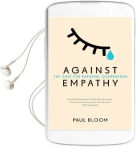 Against Empathy: The Case for Rational Compassion Audiobook download free by Paul Bloom