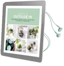 Bring the Outside in: The Essential Guide to Cacti, Succulents, Planters and Terrariums Audiobook download free by Val Bradley