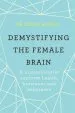 Audiobook Demystifying the Female Brain: A Neuroscientist Explores Health, Hormones and Happiness author Dr. Sarah Mckay