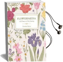 Flowerpaedia: 1,000 Flowers and Their Meanings Audiobook download free by Cheralyn Darcey