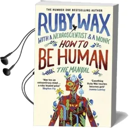 How to be Human: The Manual Audiobook download free by Ruby Wax