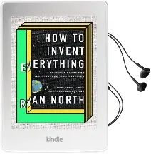 How to Invent Everything: Rebuild all of Civilization (With 96% Fewer Catastrophes This Time) Audiobook download free by Ryan North