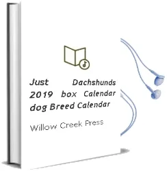 Just Dachshunds 2019 box Calendar (Dog Breed Calendar) Audiobook download free by Willow Creek Press
