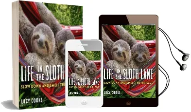 Life in the Sloth Lane: Slow Down and Smell the Hibiscus Audiobook download free by Lucy Cooke