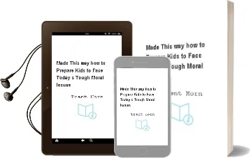 Made This way: How to Prepare Kids to Face Today'S Tough Moral Issues Audiobook download free by Trent Horn