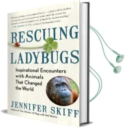 Rescuing Ladybugs: Inspirational Encounters With Animals That Changed the World Audiobook download free by Jennifer Skiff