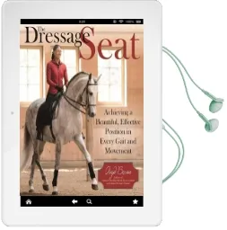The Dressage Seat: Achieving a Beautiful, Effective Position in Every Gait and Movement Audiobook download free by Anja Beran