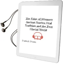 The Edge of Memory: Ancient Stories, Oral Tradition and the Post-Glacial World Audiobook download free by Patrick Nunn