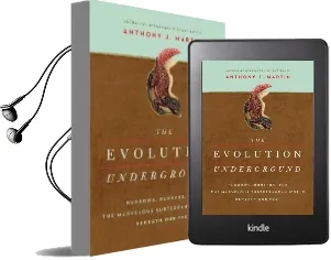 The Evolution Underground - Burrows, Bunkers, and the Marvelous Subterranean World Beneath our Feet Audiobook download free by Anthony J. Martin