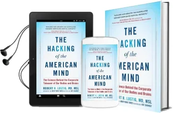 The Hacking of the American Mind: The Science Behind the Corporate Takeover of our Bodies and Brains Audiobook download free by Robert H Lustig