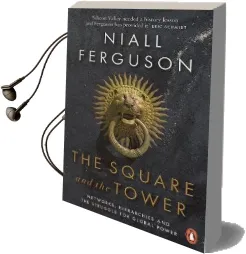 The Square and the Tower: Networks, Hierarchies and the Struggle for Global Power Audiobook download free by Niall Ferguson