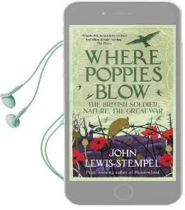 Where Poppies Blow: The British Soldier, Nature, the Great war Audiobook download free by John Lewis Stempel