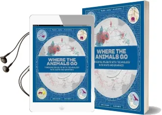 Where the Animals go: Tracking Wildlife With Technology in 50 Maps and Graphics Audiobook download free by James Cheshire