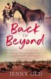 Audiobook Back of Beyond: One Woman'S Remarkable Story of Love, Adventure, Disasters and Wonderful Times in the Gulf Country author Jenny Old