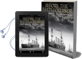 Before the Battlecruiser: The big Cruiser in the World'S Navies 1865-1910 Audiobook download free by Dodson Aidan