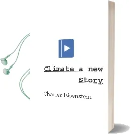 Climate-A new Story Audiobook download free by Charles Eisenstein