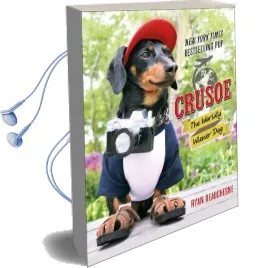Crusoe, the Worldly Wiener dog: Further Adventures With the Celebrity Dachshund Audiobook download free by Ryan Beauchesne