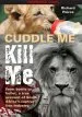 Audiobook Cuddle me, Kill me: From Bottle to Bullet - a True Account of South Africa'S Captive Lion Industry author Richard Peirce
