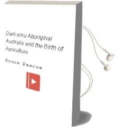 Dark emu: Aboriginal Australia and the Birth of Agriculture Audiobook download free by Bruce Pascoe