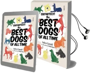 (Definitely) the Best Dogs of all Time Audiobook download free by Jadan Carroll
