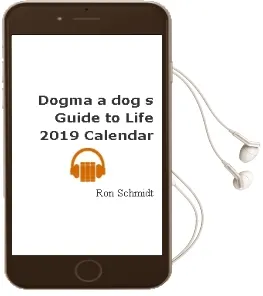 Dogma a Dog'S Guide to Life 2019 Calendar Audiobook download free by Ron Schmidt