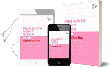 Feminists Don'T Wear Pink (And Other Lies): Amazing Women on What the F-Word Means to Them Audiobook download free by Scarlett Curtis