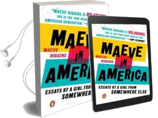 Maeve in America: Essays by a Girl From Somewhere Else Audiobook download free by Maeve Higgins