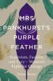 Audiobook Mrs Pankhurst'S Purple Feather: Fashion, Fury and Feminism - Women'S Fight for Change author Tessa Boase