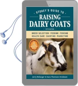 Storey'S Guide to Raising Dairy Goats: Breed Selection, Feeding, Fencing, Health Care, Dairying, Marketing Audiobook download free by Jerome D. Belanger