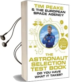 The Astronaut Selection Test Book: Do you Have What it Takes for Space? Audiobook download free by Tim Peake