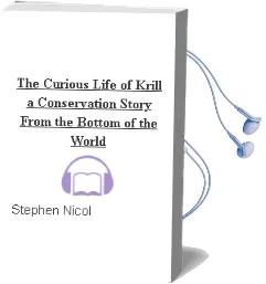 The Curious Life of Krill: A Conservation Story From the Bottom of the World Audiobook download free by Stephen Nicol