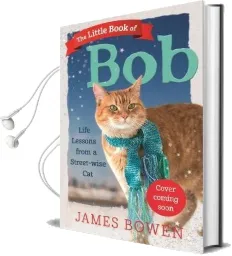 The Little Book of bob: Everyday Wisdom From Street cat bob Audiobook download free by James Bowen