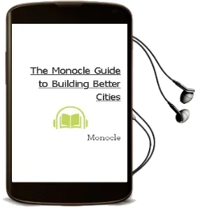 The Monocle Guide to Building Better Cities Audiobook download free by Monocle