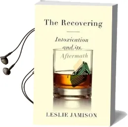 The Recovering: Intoxication and its Aftermath Audiobook download free by Leslie Jamison