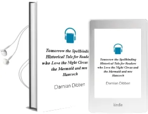 Tomorrow: The Spellbinding Historical Tale for Readers who Love the Night Circus and the Mermaid and mrs Hancock Audiobook download free by Damian Dibben