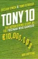 Audiobook Tony 10: The Astonishing Story of the Postman who Gambled Euro10,000,000 ... and Lost it all author Declan Lynch