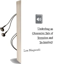 Underbug: An Obsessive Tale of Termites and Technology Audiobook download free by Lisa Margonelli
