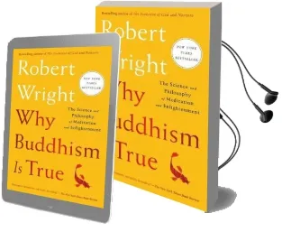 Why Buddhism is True: The Science and Philosophy of Meditation and Enlightenment Audiobook download free by Robert Wright