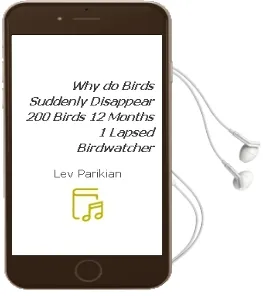 Why do Birds Suddenly Disappear? 200 Birds, 12 Months, 1 Lapsed Birdwatcher Audiobook download free by Lev Parikian