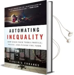 Automating Inequality: How High-Tech Tools Profile, Police, and Punish the Poor Audiobook download free by Virginia Eubanks