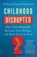 Audiobook Childhood Disrupted: How Your Biography Becomes Your Biology, and how you can Heal author Donna Jackson Nakazawa