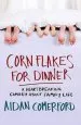 Audiobook Corn Flakes for Dinner: A Heartbreaking Comedy About Family Life author Aidan Comerford
