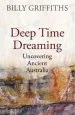Audiobook Deep Time Dreaming: Uncovering Ancient Australia author Billy Griffiths