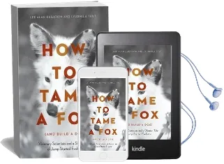 How to Tame a fox (And Build a Dog): Visionary Scientists and a Siberian Tale of Jump-Started Evolution Audiobook download free by Lee Alan Dugatkin