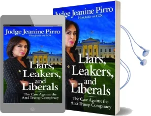 Liars, Leakers, and Liberals: The Case Against the Anti-Trump Conspiracy Audiobook download free by Jeanine Pirro