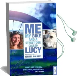 Me, my Bike and a Street dog Called Lucy Audiobook download free by Ishbel Holmes