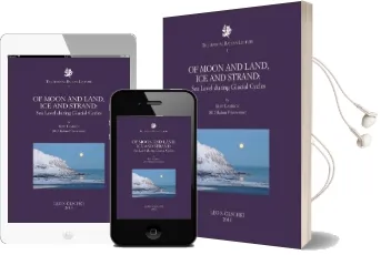 Of Moon and Land, ice and Strand: Sea Level During Glacial Cycles Audiobook download free by Kurt Lambeck